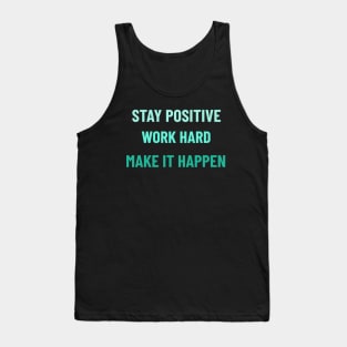 Stay Positive, Work Hard, Make It Happen - Teal Tank Top